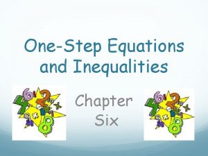OneStep Equations and Inequalities Chapter Six Which of