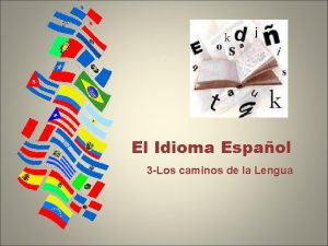 El Idioma Espaol 3 Los caminos de la