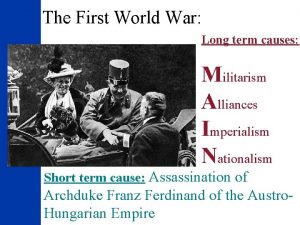 The First World War Long term causes Militarism