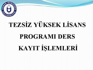 TEZSZ YKSEK LSANS PROGRAMI DERS KAYIT LEMLER OBS