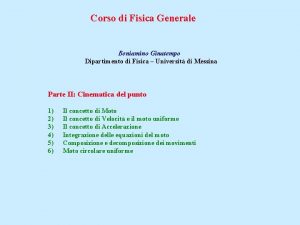 Corso di Fisica Generale Beniamino Ginatempo Dipartimento di