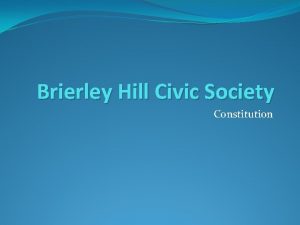 Brierley Hill Civic Society Constitution Constitution Objects and