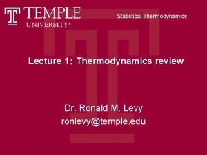 Statistical Thermodynamics Lecture 1 Thermodynamics review Dr Ronald