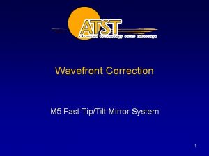Wavefront Correction M 5 Fast TipTilt Mirror System