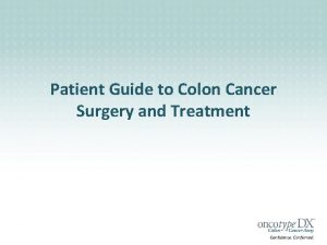 Patient Guide to Colon Cancer Surgery and Treatment