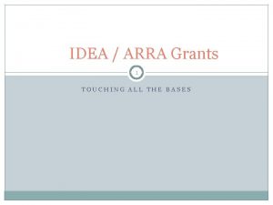 IDEA ARRA Grants 1 TOUCHING ALL THE BASES