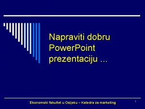 Napraviti dobru Power Point prezentaciju Ekonomski fakultet u