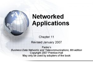Networked Applications Chapter 11 Revised January 2007 Pankos