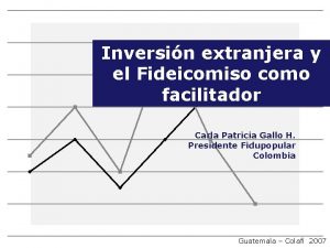 Inversin extranjera y el Fideicomiso como facilitador Carla