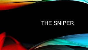 THE SNIPER SETTING The story takes place at