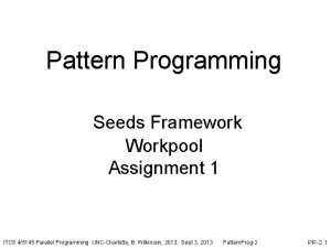 Pattern Programming Seeds Framework Workpool Assignment 1 ITCS