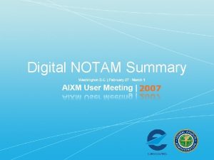 Digital NOTAM Summary Towards digital NOTAMs International recognition