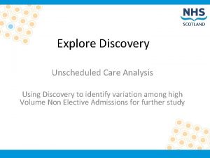 Explore Discovery Unscheduled Care Analysis Using Discovery to