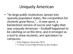 Uniquely American As large public institutions spread into