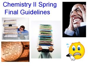 Chemistry II Spring Final Guidelines Chem II Spring