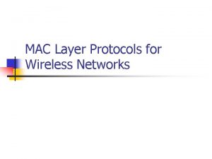 MAC Layer Protocols for Wireless Networks What is