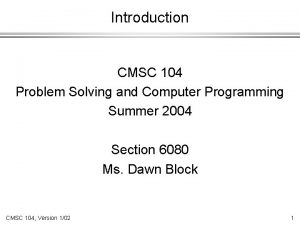 Introduction CMSC 104 Problem Solving and Computer Programming