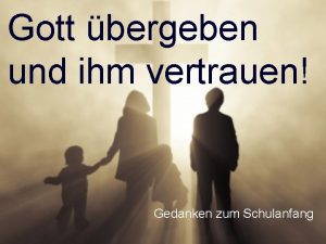 Gott bergeben und ihm vertrauen Gedanken zum Schulanfang