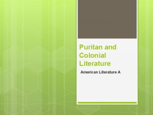 Puritan and Colonial Literature American Literature A Puritan