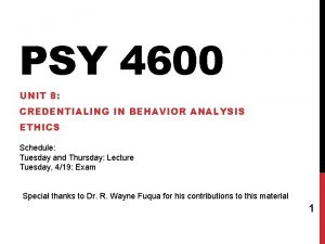 PSY 4600 UNIT 8 CREDENTIALING IN BEHAVIOR ANALYSIS