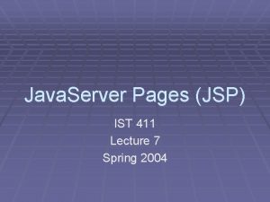 Java Server Pages JSP IST 411 Lecture 7