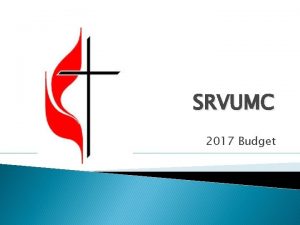 SRVUMC 2017 Budget SRVUMC 2017 Budget 2016 Budget