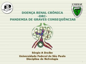 UNIFESP DOENA RENAL CRNICA DRCPANDEMIA DE GRAVES CONSEQUNCIAS