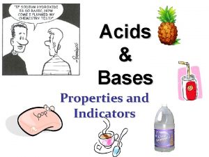 Acids Bases Properties and Indicators Properties electrolyte sour