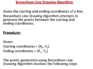 Bresenham Line Drawing Algorithm Given the starting and