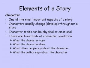 Elements of a Story Character One of the