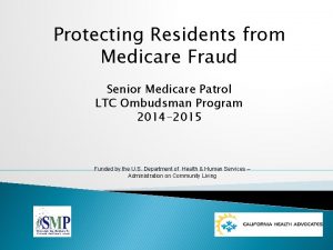 Protecting Residents from Medicare Fraud Senior Medicare Patrol