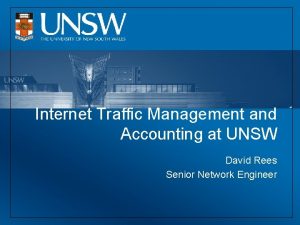 Internet Traffic Management and Accounting at UNSW David