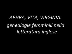 APHRA VITA VIRGINIA genealogie femminili nella letteratura inglese