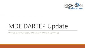 MDE DARTEP Update OFFICE OF PROFESSIONAL PREPARATION SERVICES