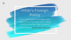 Hitlers Foreign Policy Focus How does the foreign