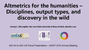 Altmetrics for the humanities Disciplines output types and