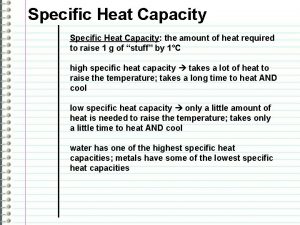 Specific Heat Capacity the amount of heat required