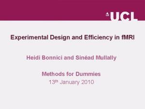 Experimental Design and Efficiency in f MRI Heidi