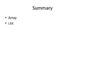 Summary Array List Storage techniques Hash Array Tree