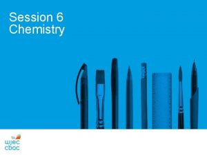 Session 6 Chemistry SUMMARY OF ASSESSMENT GCSE CHEMISTRY