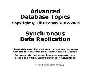 Advanced Database Topics Copyright Ellis Cohen 2002 2005