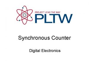 Synchronous Counter Digital Electronics Synchronous Counter This presentation