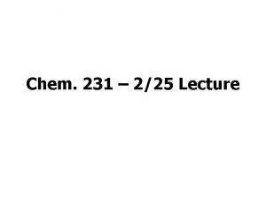 Chem 231 225 Lecture Announcements Quiz 2 Today