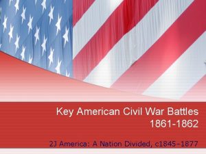 Key American Civil War Battles 1861 1862 2