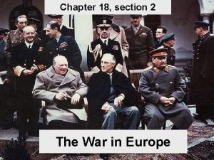 Chapter 18 section 2 The War in Europe