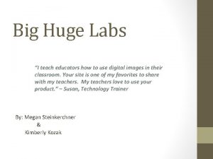 Big Huge Labs I teach educators how to