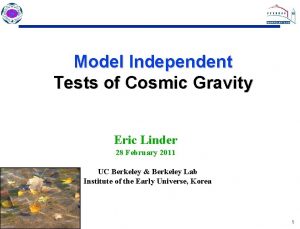 Model Independent Tests of Cosmic Gravity Eric Linder