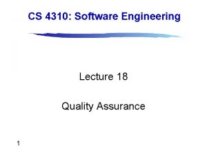 CS 4310 Software Engineering Lecture 18 Quality Assurance