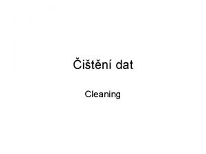 itn dat Cleaning Vstup Mnoina geometrickch objekt Vstup