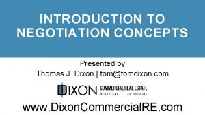 INTRODUCTION TO NEGOTIATION CONCEPTS Presented by Thomas J